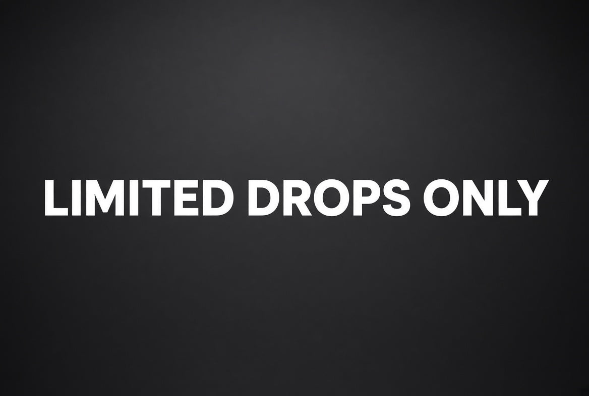 Limited Drops Only