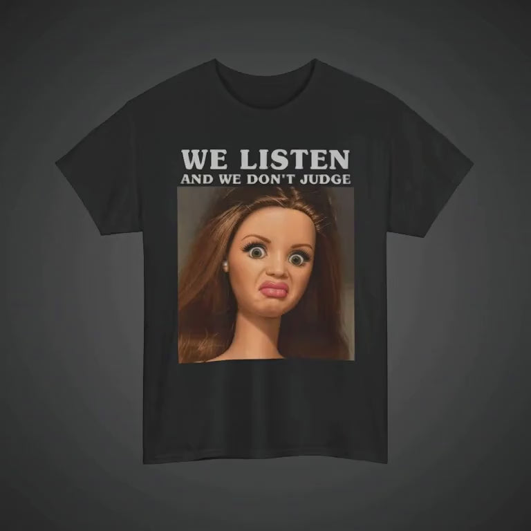 We listen and almost don't judge
